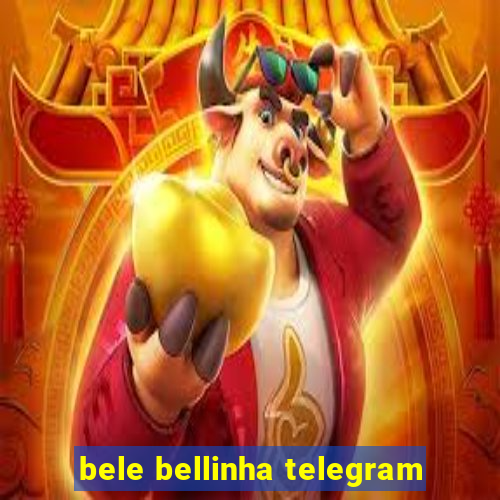 bele bellinha telegram